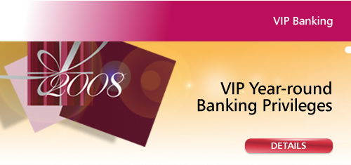 VIP Year-round Banking Privileges