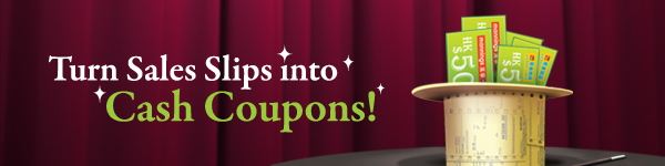 Turn Sales Slips into Cash Coupons!