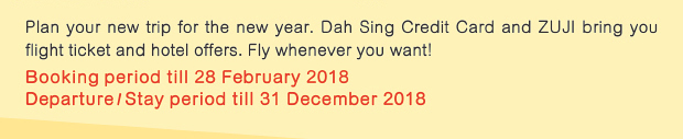 Dah Sing Credit Cardzuji Up to HK$500Flight Discount