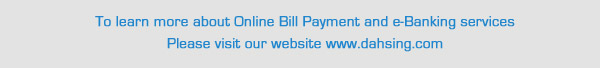 To learn more about Online Bill Payment and e-Banking services