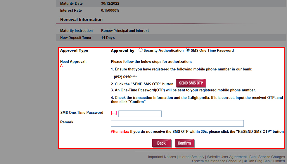 Verify transaction details. If you choose to approve by SMS One-time Password, select SEND SMS OTP, enter the SMS OTP received on the mobile phone number registered with us for Two-factor Authentication and click Confirm;
