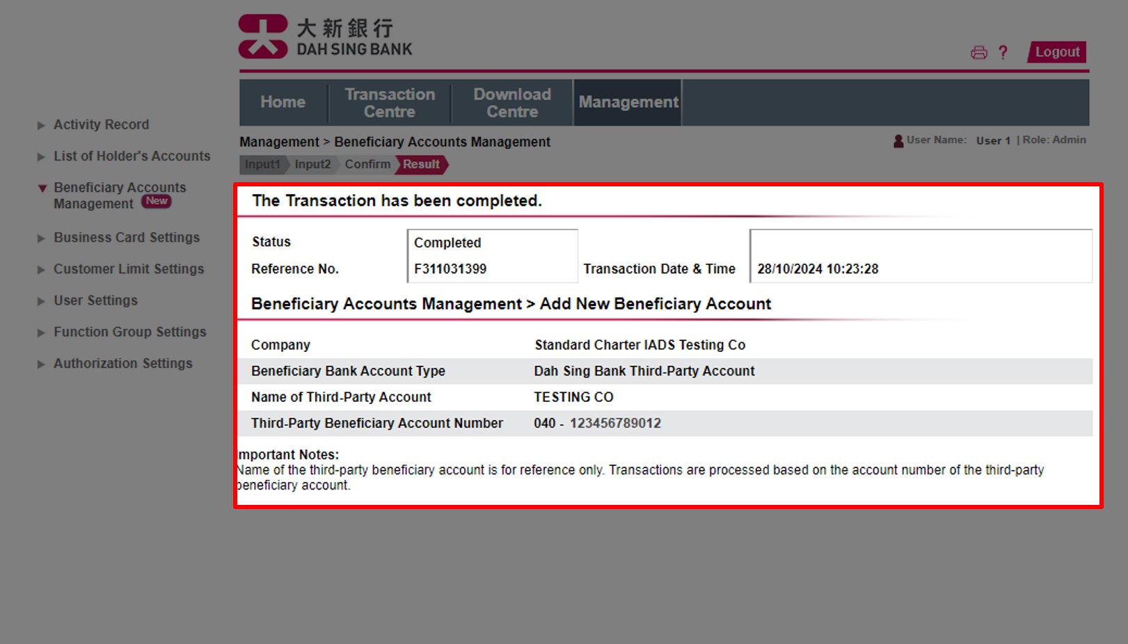 Add or Delete Beneficiary Account: The Instruction has been successfully submitted. If there are 2 Administrators for your company, the instruction will only be executed when another Administrator approves the instruction in Transaction Centre for adding or deleting beneficiary account. For securit