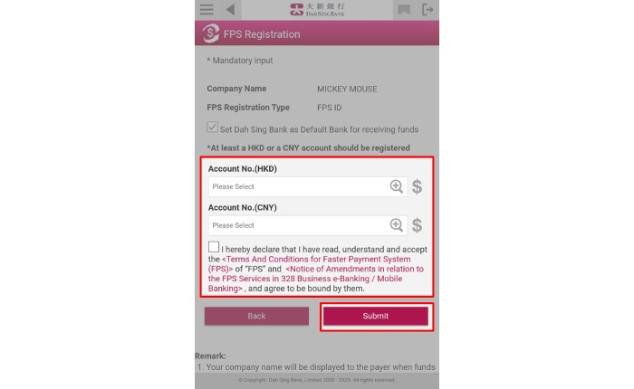 If you would like to register for an FPS ID: 1. Select at least 1 HKD or CNY account as the funds receiving account 2. Read and accept the Terms and Conditions and tap Submit